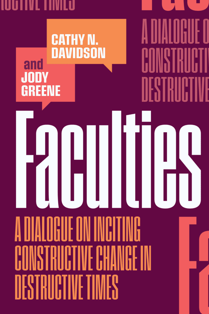 Cover of "Faculties: A Dialogue on Inciting Constructive Change in Destructive Times" (Duke U Press, Nov 17, 2026)